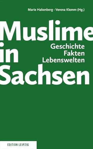 Stock image for Muslime in Sachsen - Geschichte, Fakten, Lebenswelten for sale by Versandantiquariat Jena