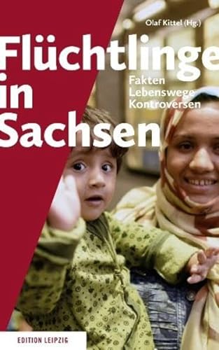 9783361007185: Flchtlinge in Sachsen: Fakten, Lebenswege, Kontroversen
