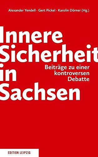 Imagen de archivo de Innere Sicherheit in Sachsen - Beitrge zu einer kontroversen Debatte a la venta por Versandantiquariat Jena