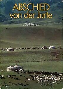 Beispielbild fr Abschied von der Jurte. Erlebnisse in der Mongolischen Volksrepublik zum Verkauf von Gabis Bcherlager