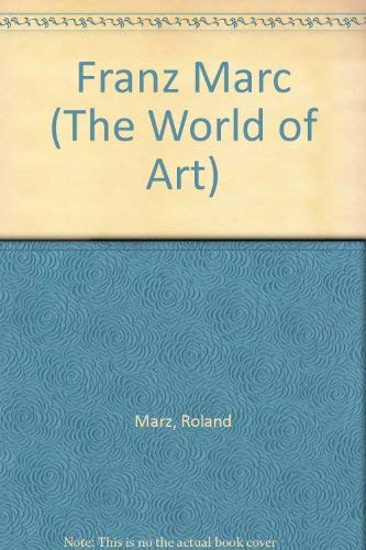 Franz Marc (The World of Art) (9783362000437) by MaÌˆrz, Roland
