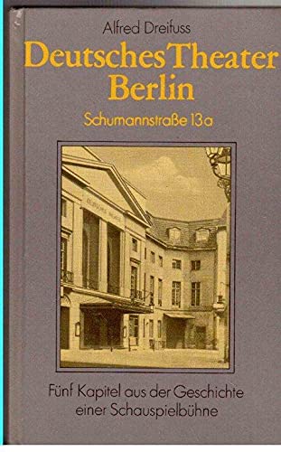 Beispielbild fr Deutsches Theater Berlin Schumannstrae 13a - Fnf Kapitel aus der Geschichte einer Schauspielbhne. zum Verkauf von Der Bcher-Br