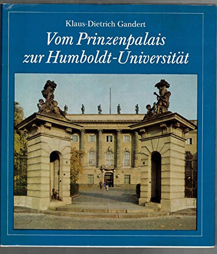 Vom Prinzenpalais zur Humboldt-Universität -- - Die historische Entwicklung des Universitätsgebäu...