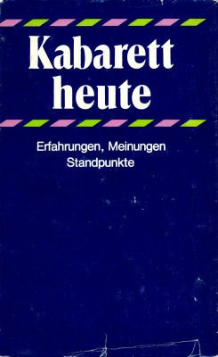 Beispielbild fr Kabarett heute. Erfahrungen, Standpunkte, Meinungen. zum Verkauf von Grammat Antiquariat