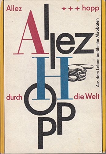 Allez hopp durch die Welt - Aus dem Leben berühmter Akrobaten. Hanlon-Lees, Jules Leotard, Siegmund Breitbart, Lasar Dobritsch, Cliff Aeros, Aage Rasmussen, Jim Brent, Soja Koch, Oskar Feistkorn, Alexander Kiss, Otto Bertis. - Winkler, Gisela (Hrg.) und Dietmar (Hrg.) Winkler