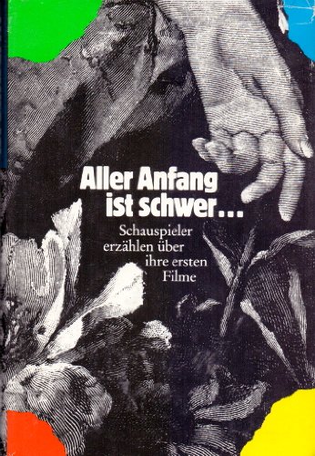 Beispielbild fr Aller Anfang ist schwer Schauspieler erzhlen ber ihre ersten Filme. Aus ihren Erinnerungen ausgewhlt und herausgegeben von Renate Seydel. zum Verkauf von Antiquariat & Verlag Jenior