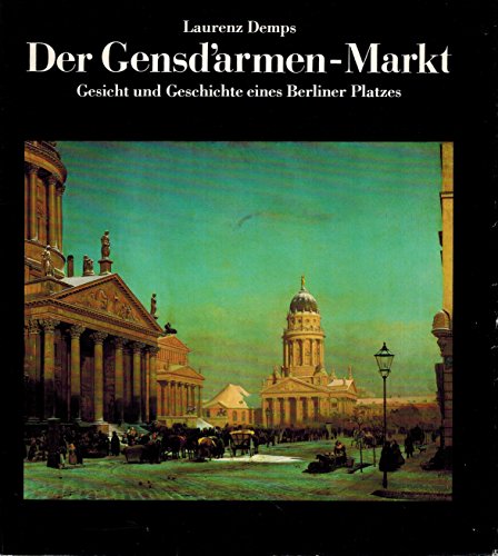 Der Gensd'armen-Markt. Gesicht und Geschichte eines Berliner Platzes. EA.