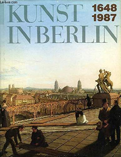 Beispielbild fr Kunst in Berlin 1684 - 1987 zum Verkauf von medimops