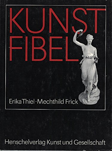 Stock image for Kunstfibel / Erika Thiel ; Mechthild Frick for sale by Versandantiquariat Buchegger