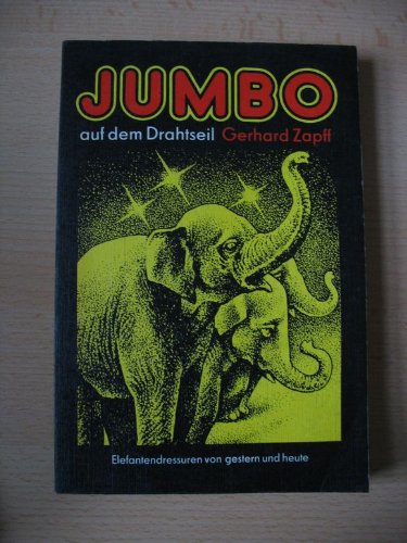9783362002257: Jumbo auf dem Drahtseil. Elefantendressuren von gestern und heute
