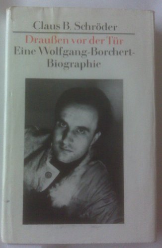 Stock image for Draussen vor der Tür : eine Wolfgang-Borchert-Biographie. for sale by antiquariat rotschildt, Per Jendryschik