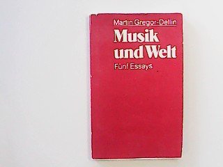 9783362002561: Musik und Welt. Fnf Essays - Gregor-Dellin, Martin