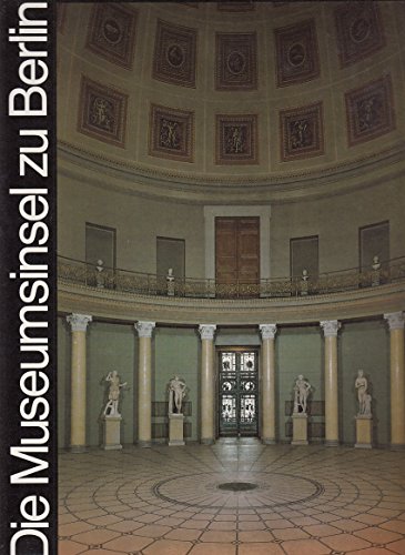 Die Museumsinsel zu Berlin. Mit Farbaufnahmen von Dietmar u. Marga Riemann - Betthausen, Peter, Arne Effenberger Volkmar Enderlein u. a.