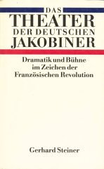 Das Theater der Deutschen Jakobiner: Dramatik und BuÌˆhne im Zeichen der FranzoÌˆsischen Revolution (German Edition) (9783362003339) by Steiner, Gerhard