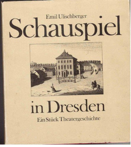 schauspiel in dresden: ein stück theatergeschichte.