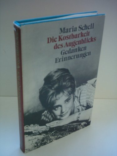 Beispielbild fr Maria Schell: Die Kostbarkeit des Augenblicks - Gedanken und Erinnerungen zum Verkauf von Versandantiquariat Felix Mcke