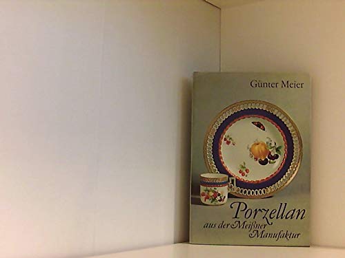 Beispielbild fr Porzellan aus der Meissener Manufaktur zum Verkauf von medimops