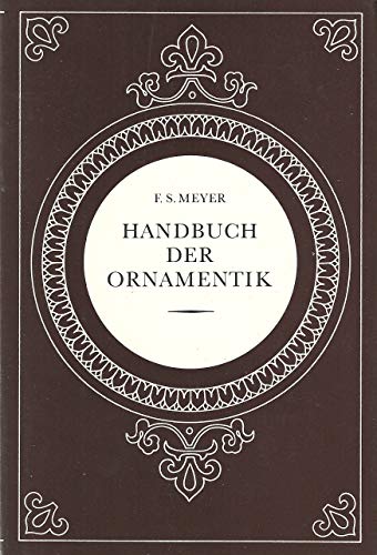 Imagen de archivo de Handbuch der Ornamentik. Badische Kunstgewerbeschule in Karlsruhe / Franz Sales Meyer. a la venta por Antiquariat KAMAS