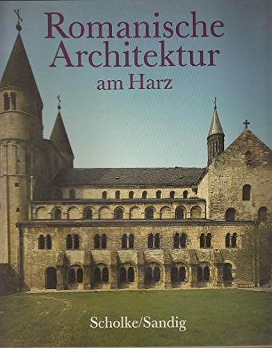 Beispielbild fr Romanische Architektur am Harz. Horst Scholke. Mit Fotos von Christoph Sandig zum Verkauf von Bernhard Kiewel Rare Books