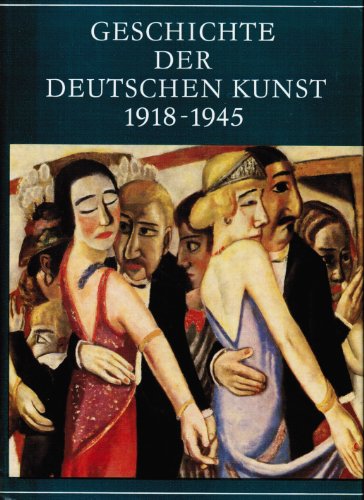 Geschichte der deutschen Kunst 1918-1945. Herausgegeben von Harald Olbrich. - Olbrich, Harald (Hg.)