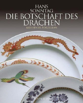 Die Botschaft des Drachen. Ostasiatische Glückssymbole auf Meissener Porzellan (1993)