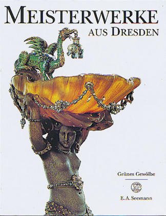 Stock image for Meisterwerke aus Dresden : Grunes Gewolbe for sale by BombBooks