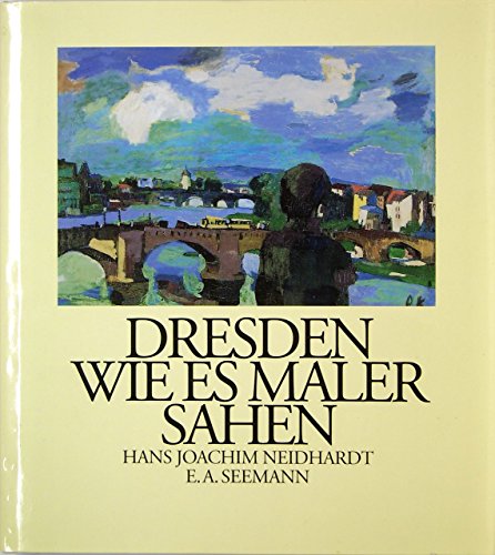 Dresden. Wie es Maler sahen. 2., verb. Aufl. Nachdr. der Ausgabe Leipzig, Ed. Leipzig 1983. Zahlr...