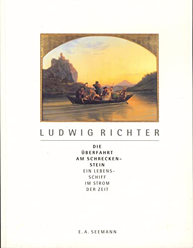 Beispielbild fr Ludwig Richter : die berfahrt am Schreckenstein, ein Lebensschiff im Strom der Zeit ; [erscheint zu einer Studioausstellung der Gemldegalerie Neue Meister - Staatliche Kunstsammlungen Dresden vom 25. Oktober 1998 bis 6. Januar 1999 im Ludwig-Richter-Saal des Albertinums]. [hrsg. von den Staatlichen Kunstsammlungen]. Gerd Spitzer zum Verkauf von Antiquariat Buchhandel Daniel Viertel