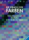 Die Sprache der Farben (Colour and meaning, dt.). Bedeutungswandel der Farbe in der bildenden Kunst. Aus d. Engl. von Bram Opstelten. - Gage, John