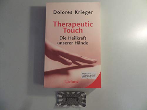 Stock image for Therapeutic Touch: Die Heilkraft unserer Hnde von Dolores Krieger Manuelle Medizin psychischer physischer Stress Harmonisierung krpereigene Energien Heiltechnik Entspannung, Schmerzminderung Angstminderung Akupunkturpunkten Reflexzonen Berhrungspunkte for sale by BUCHSERVICE / ANTIQUARIAT Lars Lutzer