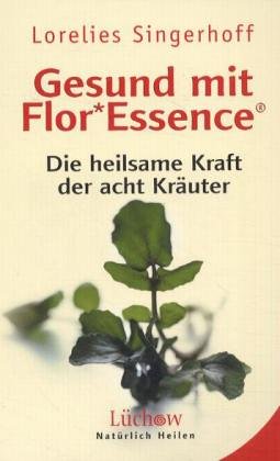 Beispielbild fr Gesund mit FlorEssence: Die heilsame Kraft der acht Kruter zum Verkauf von medimops