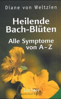 Beispielbild fr Heilende Bach-Blten. Alle Symptome von A-Z zum Verkauf von medimops