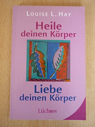 Heile deinen KÃ¶rper - Liebe deinen KÃ¶rper (9783363030730) by Louise L. Hay