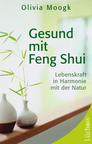 Beispielbild fr Gesund mit Feng Shui: Lebenskraft in Harmonie mit der Natur zum Verkauf von medimops