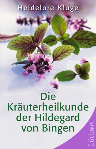 Beispielbild fr Die Kruterheilkunde der Hildegard von Bingen zum Verkauf von rebuy recommerce GmbH
