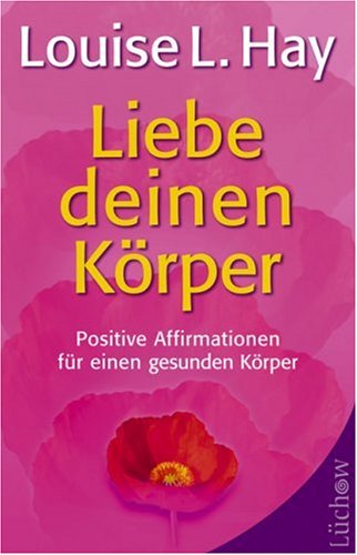 Liebe deinen Körper Positive Affirmationen für einen gesunden Körper