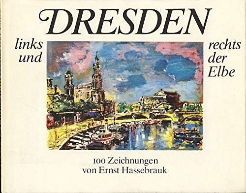 Dresden links und rechts der Elbe 100 Zeichnungen von Ernst Hassebrauk - Menzhausen, Joachim (Hrsg.)