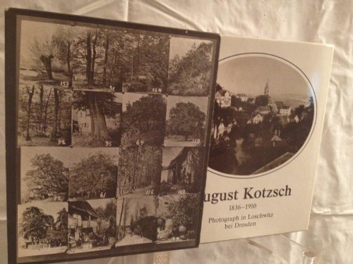 Imagen de archivo de August Kotzsch 1836 - 1910. Von den Anfngen der Photographie in Loschwitz bei Dresden a la venta por medimops