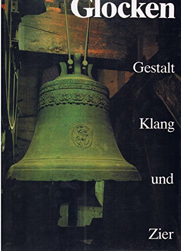 Beispielbild fr Glocken. Gestalt, Klang und Zier. Bilder von K.G. Beyer und C. Beyer. zum Verkauf von Musikantiquariat Bernd Katzbichler