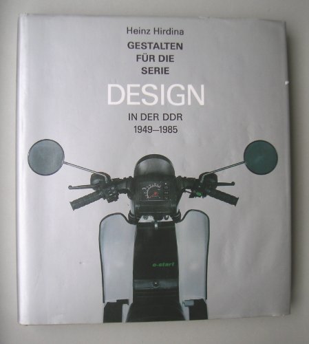 Gestalten für die Serie: Design in der DDR 1949-1985 - Hirdina, Heinz