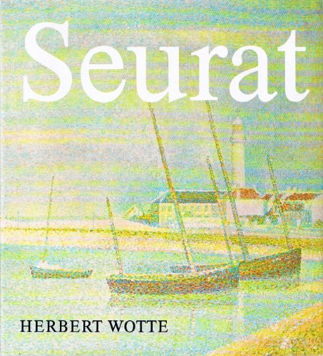 Georges Seurat: Wesen-Werk-Wirkung Wesen, Werk, Wirkung - Wotte, Herbert.