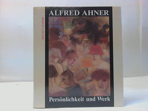 Beispielbild fr Alfred Ahner. Persnlichkeit und Werk. zum Verkauf von Antiquariat Matthias Wagner