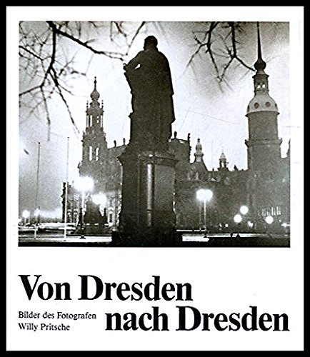 Beispielbild fr Von Dresden nach Dresden. Bilder des Fotografen Willy Pritsche. Eine Chronik seiner Arbeit 1928-1956. zum Verkauf von Bojara & Bojara-Kellinghaus OHG