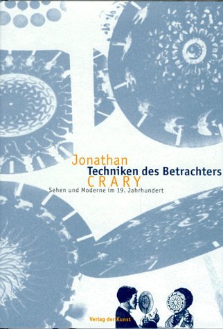 Techniken des Beobachters Über Sehen und Modernität im 19. Jahrhundert (ISBN 3921590191)