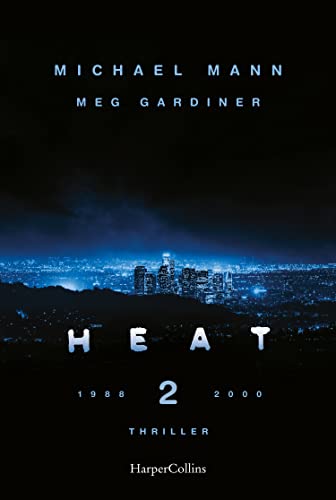 9783365002285: Heat 2: Der neue Thriller des preisgekrnten Regisseurs Michael Mann - eine explosive Rckkehr in die Welt des cinematischen Meisterwerks HEAT auf Platz 1 der New-York-Times-Bestsellerliste