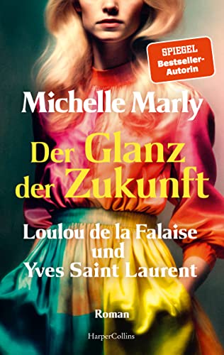 Beispielbild fr Der Glanz der Zukunft. Loulou de la Falaise und Yves Saint Laurent: Romanbiografie | Die SPIEGEL-Bestsellerautorin schreibt ber eine Frau, die alles . danach strebt, mehr zu sein als eine Muse zum Verkauf von medimops