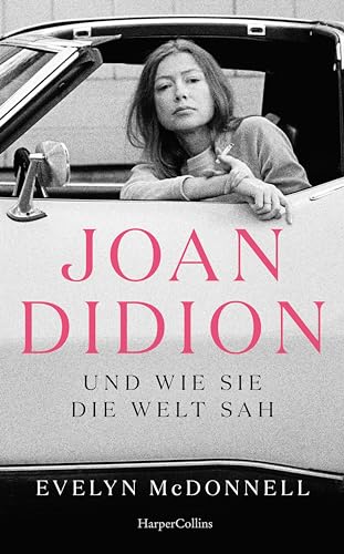 9783365006207: Joan Didion und wie sie die Welt sah: ber Leben und Werk von Joan Didion | Stilikone und bedeutendste Essayistin der USA | Bekannt durch den SPIEGEL-Bestseller 'Das Jahr des magischen Denkens'