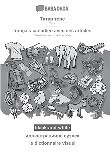 Stock image for BABADADA black-and-white, Tatar (in cyrillic script) - franais canadien avec des articles, visual dictionary (in cyrillic script) - le dictionnaire . articles, visual dictionary (Tatar Edition) for sale by Lucky's Textbooks
