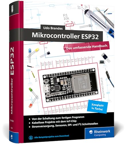 Beispielbild fr Mikrocontroller ESP32: Das umfassendes Handbuch. ber 700 Seiten, komplett in Farbe, mit Fritzing-Schaltskizzen und Projektideen - Neue Auflage 2024 zum Verkauf von Revaluation Books