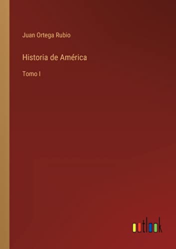 9783368000981: Historia de Amrica: Tomo I